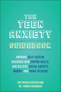 The Teen Anxiety Guidebook by Thomas McDonagh & Jon Hatcher