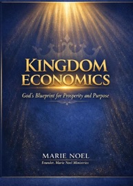 Kingdom Economic system : God’s Blueprint for Prosperity and Purpose” Marie Noël