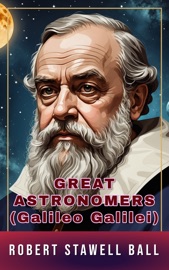 Great Astronomers - Robert Stawell Ball