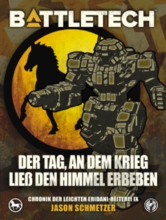BattleTech - Der Tag, an dem Krieg ließ den Himmel erbeben by Jason Schmetzer & Mario Weiß
