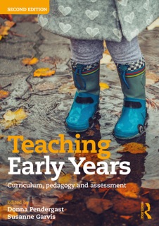 Teaching Early Years by Donna Pendergast & Susanne Garvis