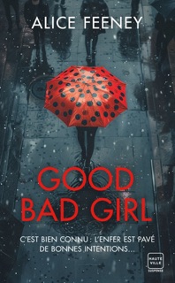 Good Bad Girl by Alice Feeney & Benoît Robert