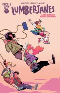 Lumberjanes: A Midsummer Night’s Scheme #1 by Nicole Andelfinger, Maddi Gonzalez & Brittney Williams