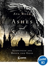 Ashes and Souls (Band 1) - Schwingen aus Rauch und Gold - Ava Reed