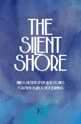 The Silent Shore: Bilingual French-English Stories for French Language Learners
