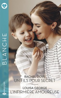 Un fils pour secret - L'infirmière amoureuse by Rachel Dove & Louisa George
