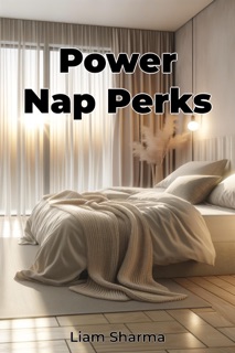 Power Nap Perks by Liam Sharma
