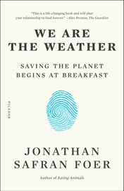 We Are the Weather - Jonathan Safran Foer