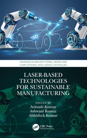 Laser-based Technologies for Sustainable Manufacturing - Avinash Kumar, Ashwani Kumar & Abhishek Kumar