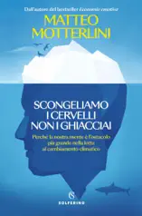 Scongeliamo i cervelli non i ghiacciai