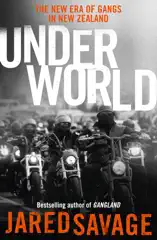 Underworld: The New Era of Gangs in New Zealand from the bestselling author of GANGLAND and GANGSTER'S PARADISE