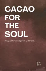 Cacao for the Soul: Bilingual Stories in Spanish and English