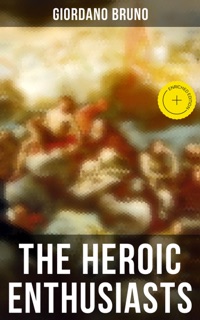 The Heroic Enthusiasts by Giordano Bruno & Musaicum Press