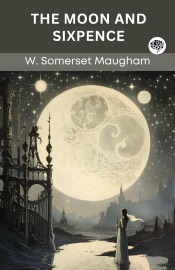 The Moon and Sixpence - William Somerset Maugham