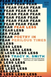 Fear Less: Poetry in Perilous Times (A Norton Short) - Tracy K. Smith