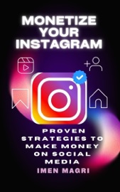Monetize Your Instagram: Proven Strategies to Make Money on Social Media