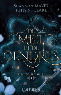 De miel et de cendres by Kelly St Clare & Shannon Mayer
