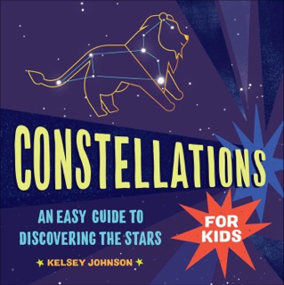 Constellations for Kids by Kelsey Johnson