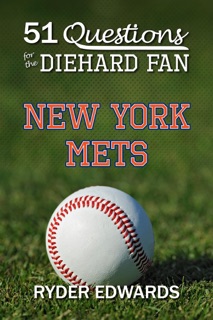 51 Questions for the Diehard Fan: New York Mets by Ryder Edwards