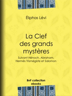 La Clef des grands mystères by Éliphas Lévi