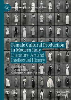 Female Cultural Production in Modern Italy by Sharon Hecker & Catherine Ramsey-Portolano
