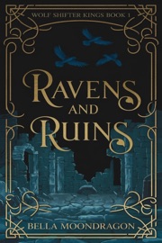 Ravens and Ruins - Bella Moondragon