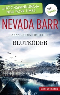 Blutköder: Anna Pigeon ermittelt - Band 6: Kriminalroman by Nevada Barr