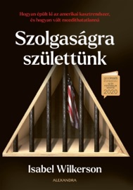 Szolgaságra születtünk - Isabel Wilkerson