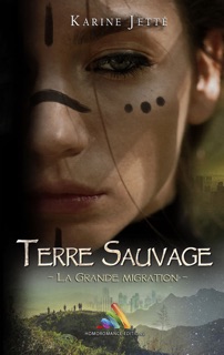 Terre Sauvage - tome 2 : La Grande Migration  Livre lesbien, roman lesbien by Karine Jette & Homoromance Editions