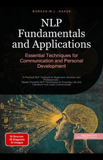 NLP Fundamentals and Applications: Essential Techniques for Communication and Personal Development by Boreas En. M. L. Saage