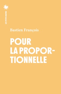 Pour la proportionnelle - En finir avec le présidentialisme by Bastien Francois