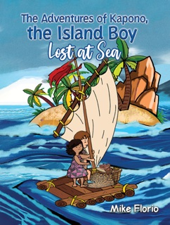 The Adventures of Kapono, the Island Boy: Lost at Sea by Mike Florio