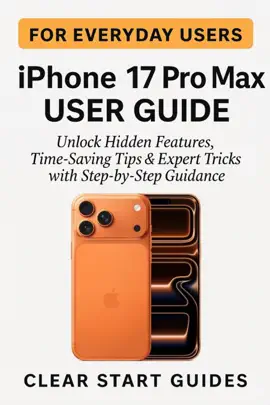 iPhone 17 Pro Max User Guide for Everyday Users
