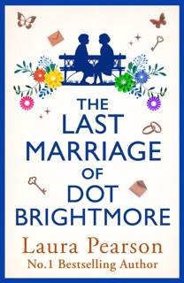 The Last Marriage of Dot Brightmore by Laura Pearson