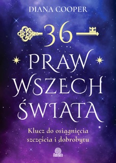 36 praw wszechświata. Klucz do osiągnięcia szczęścia i dobrobytu by Zbigniew Kościuk & Diana Cooper