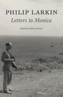 Philip Larkin: Letters to Monica by Philip Larkin & Anthony Thwaite
