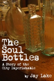 The Soul Bottles - Jay Lake