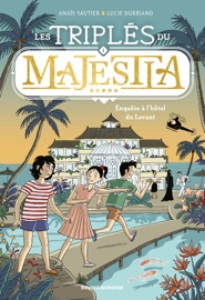 Les triplés du Majestia, Tome 01 - Anaïs Sautier & Lucie Durbiano