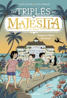 Les triplés du Majestia, Tome 01 by Anaïs Sautier & Lucie Durbiano