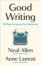 Good Writing - Neal Allen & Anne Lamott