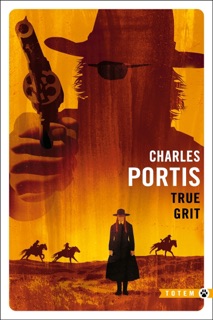 True Grit by Charles Portis & Jacques Mailhos