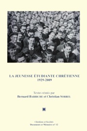 La Jeunesse étudiante chrétienne 1929-2009 - Christian Sorrel & Bernard Barbiche