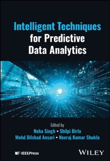 Intelligent Techniques for Predictive Data Analytics by Neha Singh, Shilpi Birla, Mohd Dilshad Ansari & Neeraj Kumar Shukla