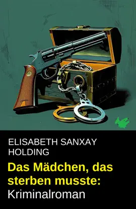 Read: Das Mädchen, das sterben Book musste: Kriminalroman
