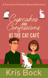 Cupcakes and Confessions at the Cat Café by Kris Bock