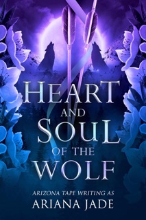 Heart And Soul Of The Wolf by Ariana Jade & Arizona Tape