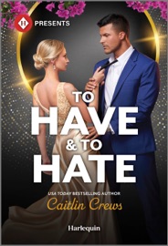 To Have & To Hate - Caitlin Crews