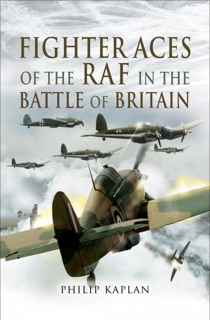 Fighter Aces of the RAF in the Battle of Britain by Philip Kaplan