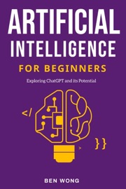 Artificial Intelligence for Beginners - Ben Wong