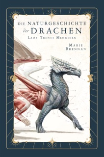 Lady Trents Memoiren 1: Die Naturgeschichte der Drachen by Marie Brennan